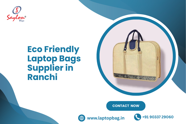 Eco Friendly Laptop Bags Supplier in Ranchi